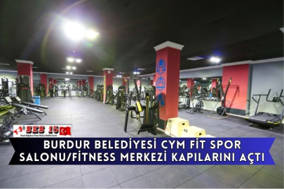 Burdur Belediyesi CYM Fit Spor Salonu/Fitness Merkezi kapılarını açtı