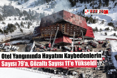 Otel Yangınında Hayatını Kaybedenlerin Sayısı 79'a, Gözaltı Sayısı 11'e Yükseldi