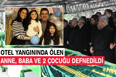 Otel Yangınında Ölen Anne, Baba ve 2 Çocuğu Defnedildi