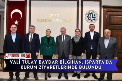 Vali Tülay Baydar Bilgihan, Isparta'da Kurum Ziyaretlerinde Bulundu