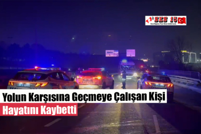 Yolun Karşısına Geçmeye Çalışan Kişi Hayatını Kaybetti