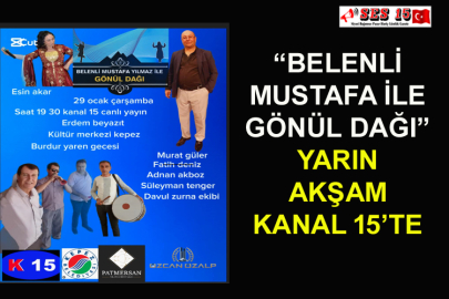 “Belenli Mustafa İle Gönül Dağı” Yarın Akşam Kanal 15’te