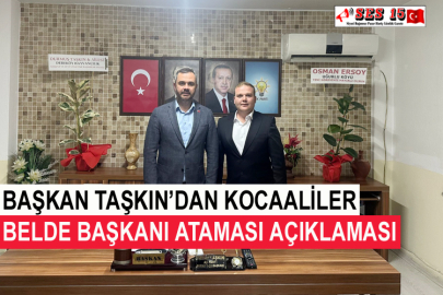 Başkan Taşkın’dan Kocaaliler Belde Başkanı Ataması Açıklaması