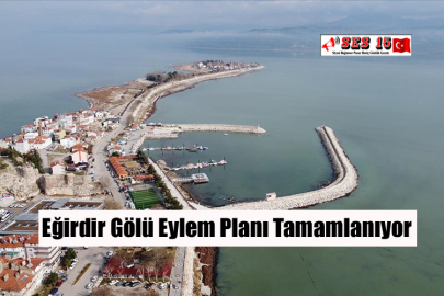 Eğirdir Gölü Eylem Planı Tamamlanıyor