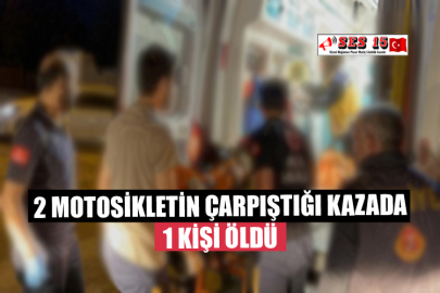 2 Motosikletin Çarpıştığı Kazada 1 Kişi Öldü