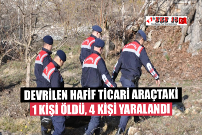 Devrilen Hafif Ticari Araçtaki 1 Kişi Öldü, 4 Kişi Yaralandı