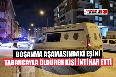 Boşanma Aşamasındaki Eşini Tabancayla Öldüren Kişi İntihar Etti