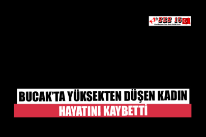 Bucak'ta Yüksekten Düşen Kadın Hayatını Kaybetti